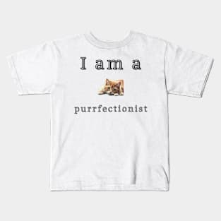 I'm a purrfectionist Kids T-Shirt